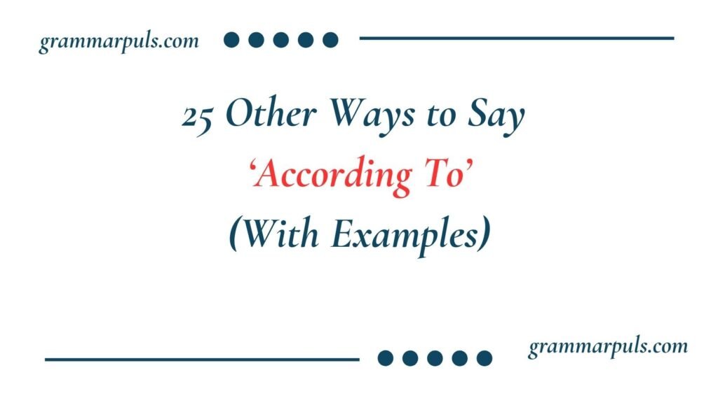 Other Ways to Say According To
