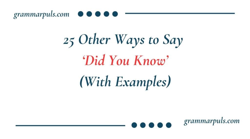Other Ways to Say ‘Did You Know’