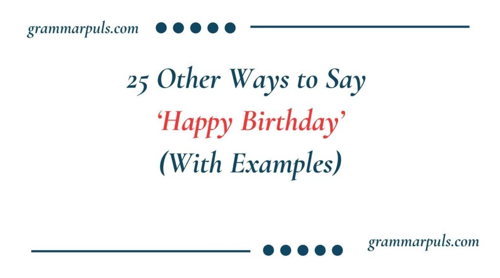 Other Ways to Say Happy Birthday