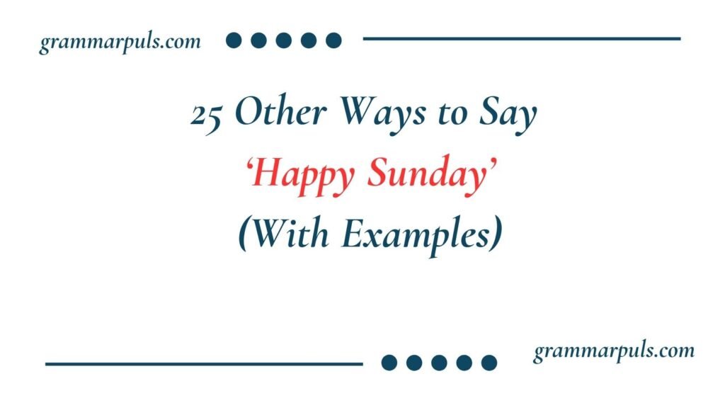 Other Ways to Say ‘Happy Sunday’