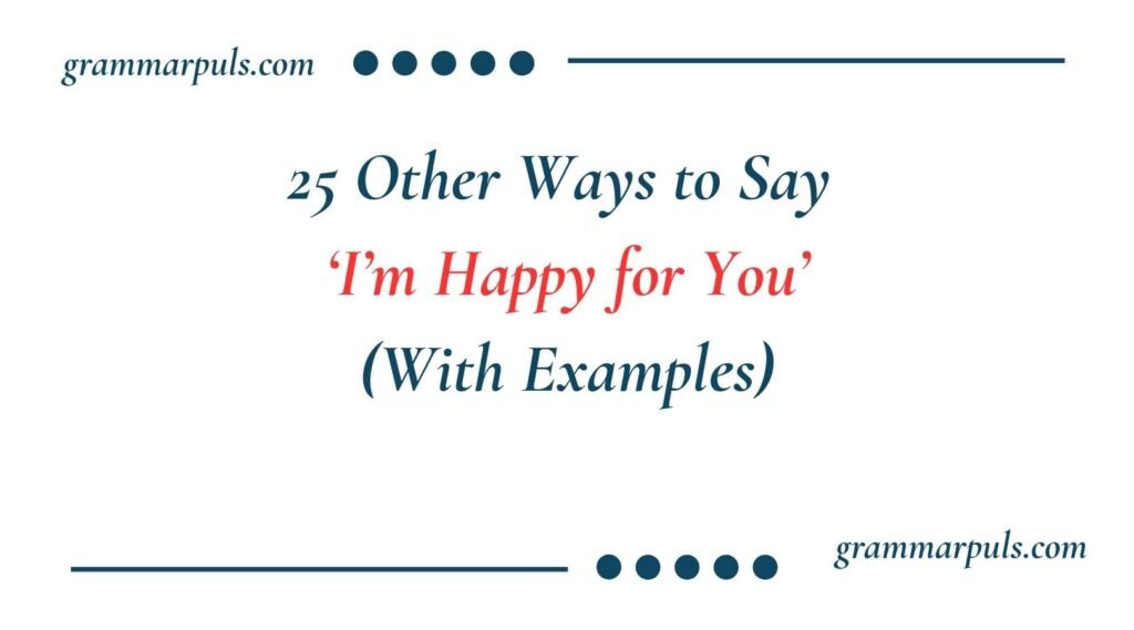Other Ways to Say I’m Happy for You