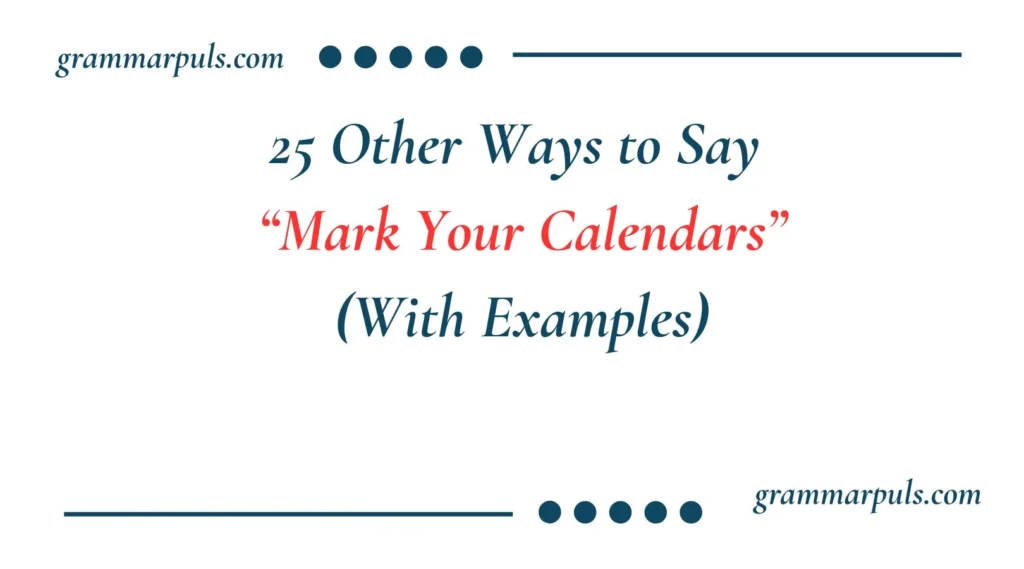 Other Ways to Say “Mark Your Calendars”