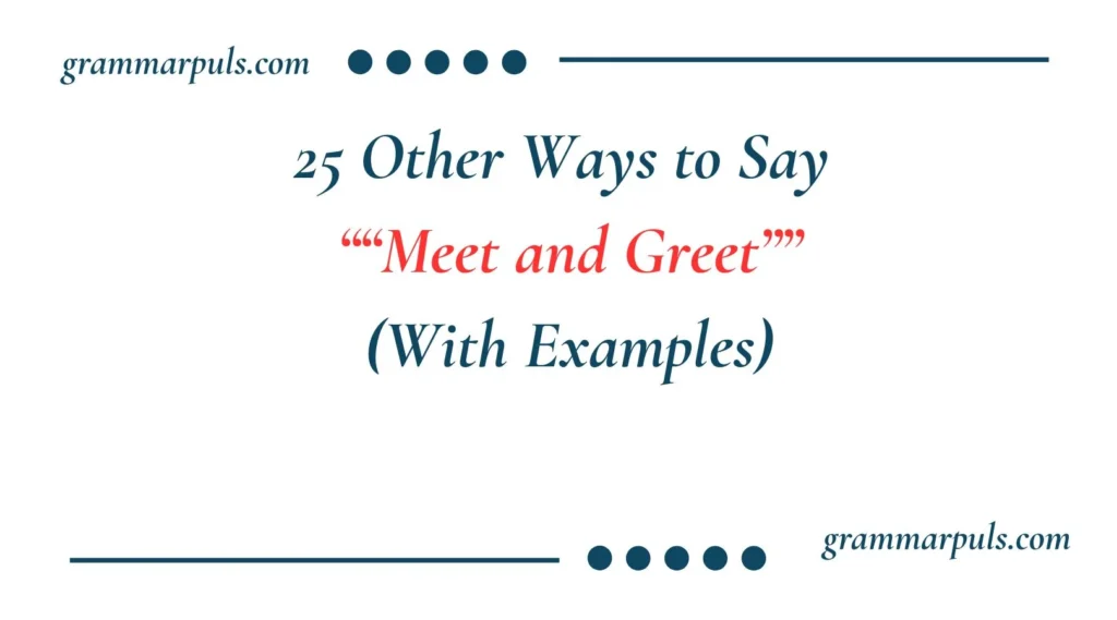 Other Ways to Say “Meet and Greet”