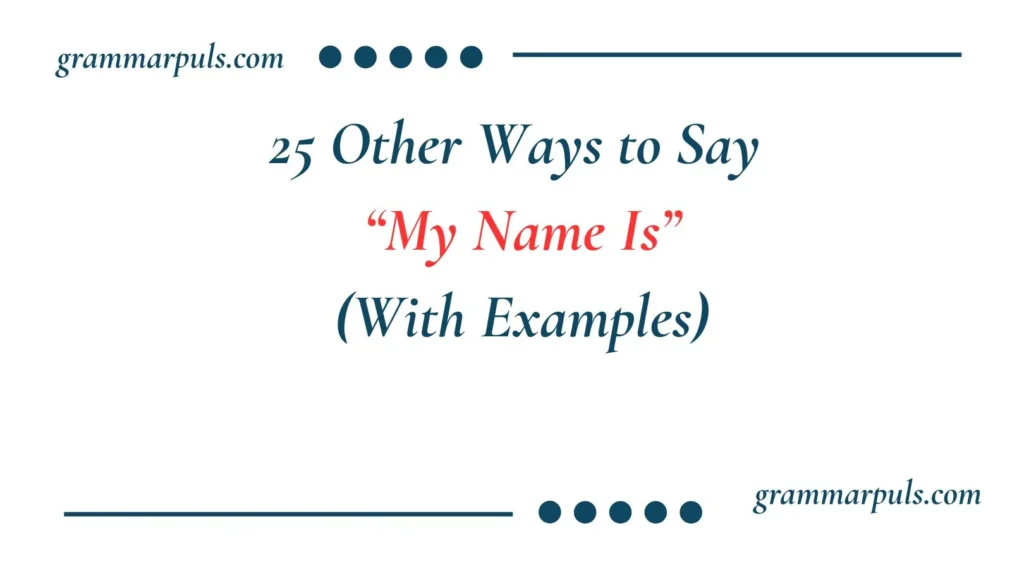 Other Ways to Say “My Name Is”