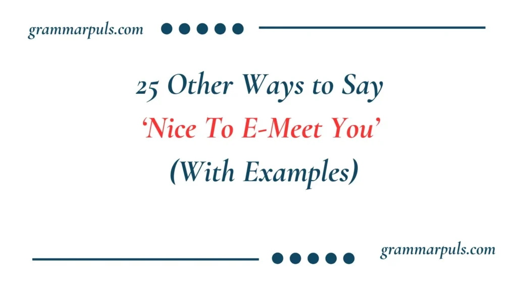 Other Ways to Say ‘Nice To E-Meet You’
