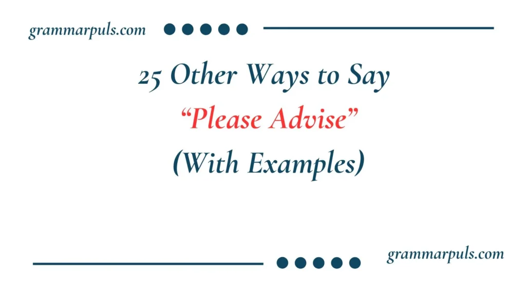 Other Ways to Say “Please Advise