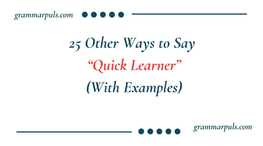 Other Ways to Say “Quick Learner