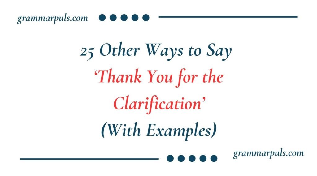 Other Ways to Say Thank You for the Clarification