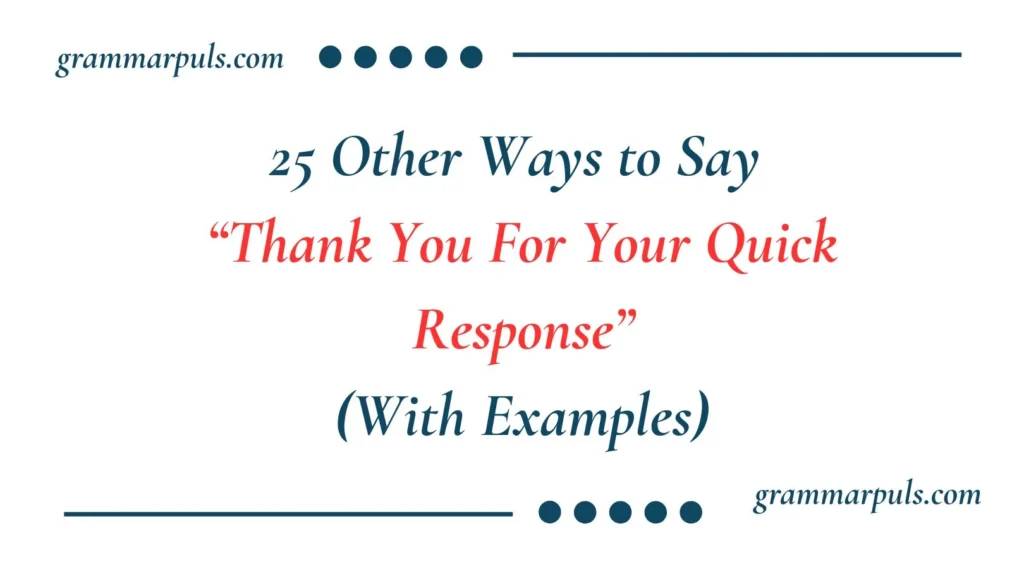 Other Ways to Say “Thank You For Your Quick Response”