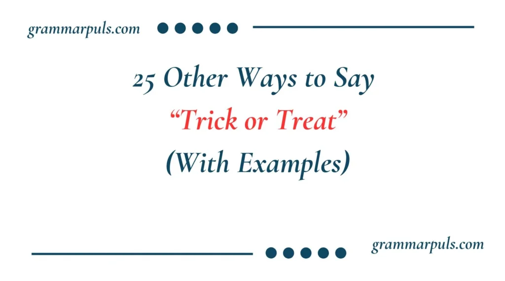 Other Ways to Say “Trick or Treat”