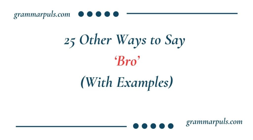 Other Ways to Say Bro
