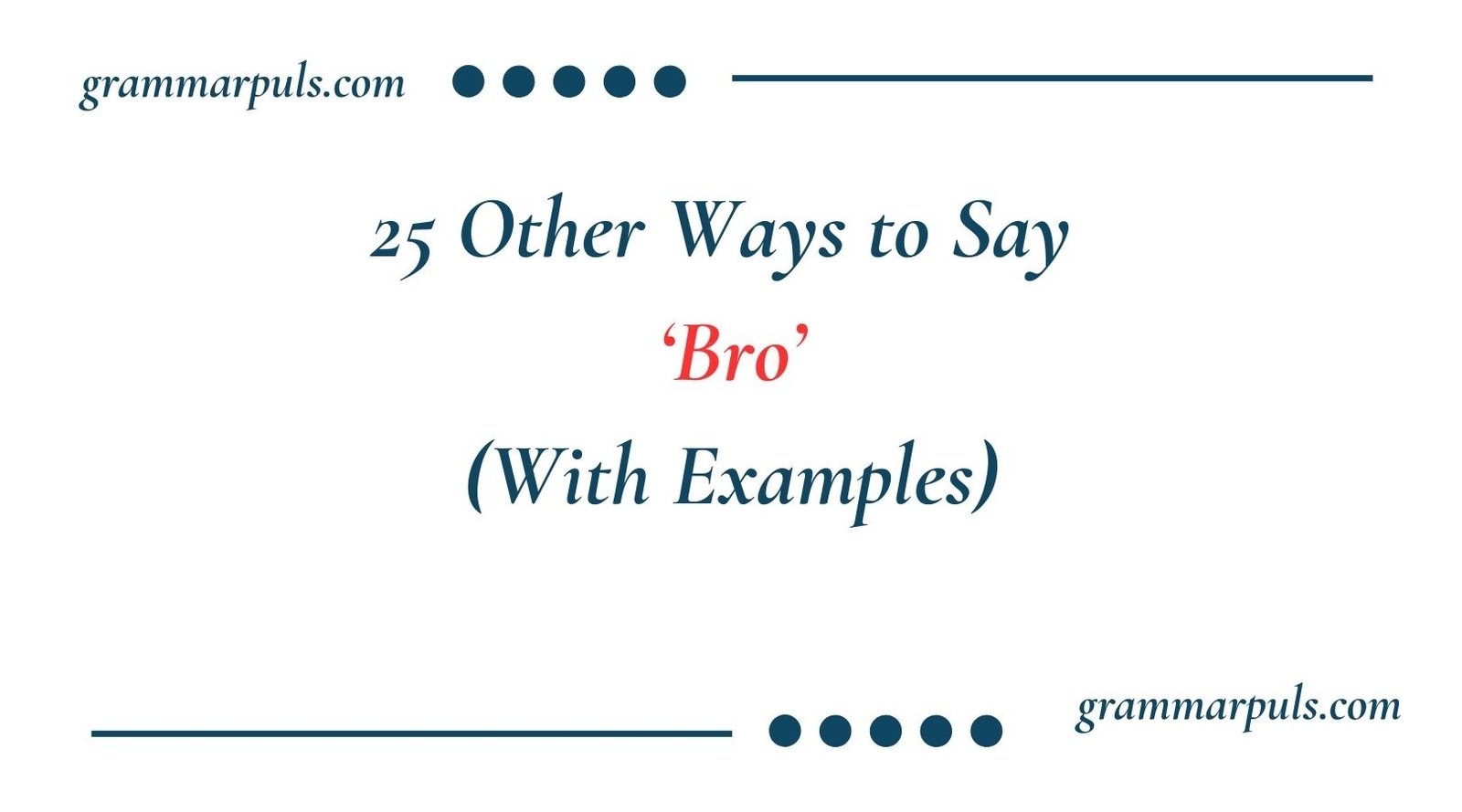 25 Other Ways to Say ‘Bro’ (With Examples)