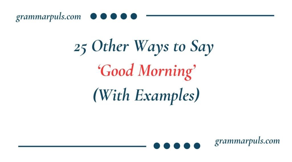 Other Ways to Say Good Morning