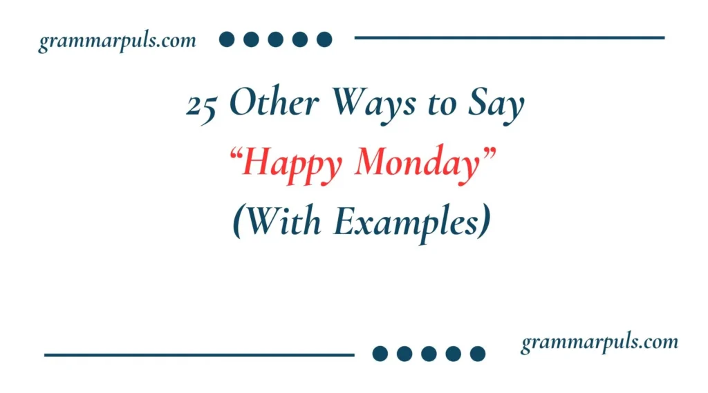 Other Ways to Say ‘Happy Monday’