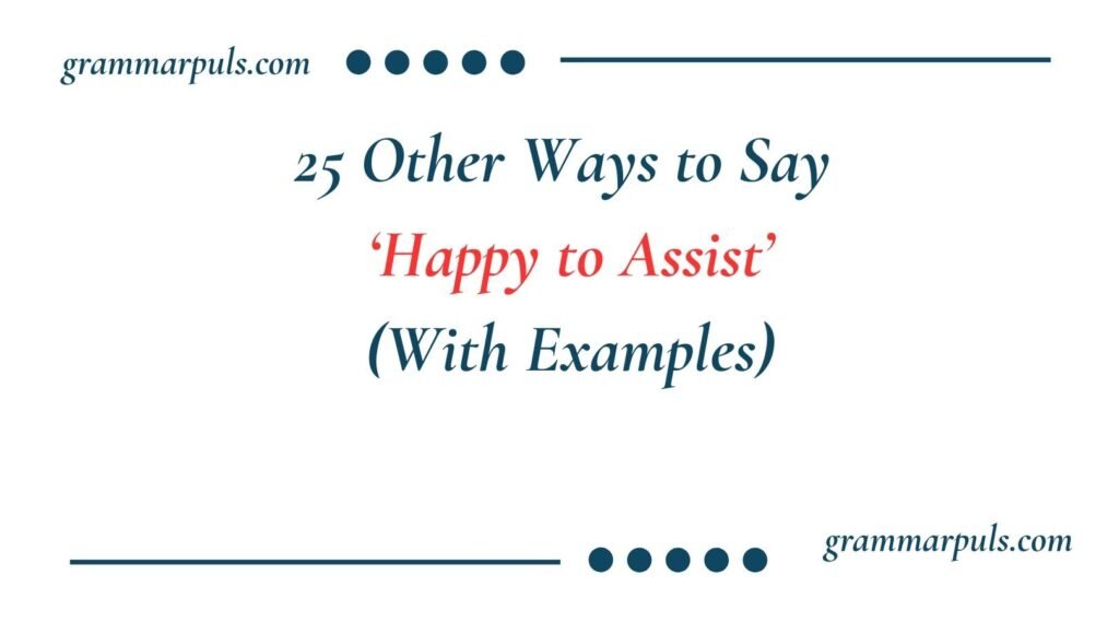Other Ways to Say Happy to Assist
