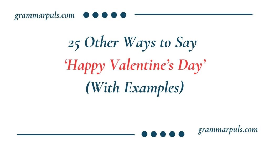 Other Ways to Say Happy Valentine’s Day