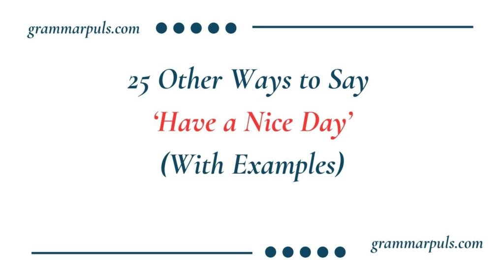 Other Ways to Say Have a Nice Day