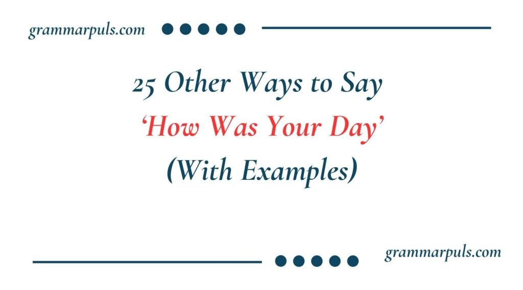 Other Ways to Say How Was Your Day