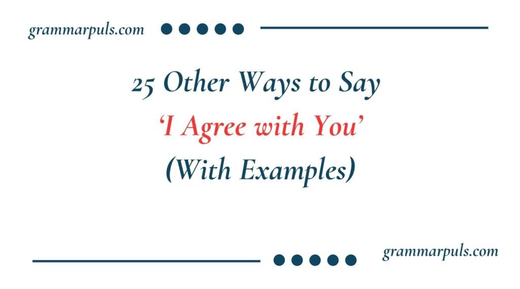 Other Ways to Say I Agree with You