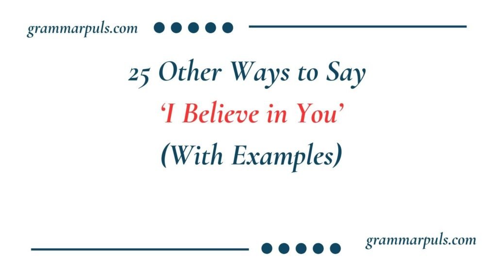 Other Ways to Say I Believe in You