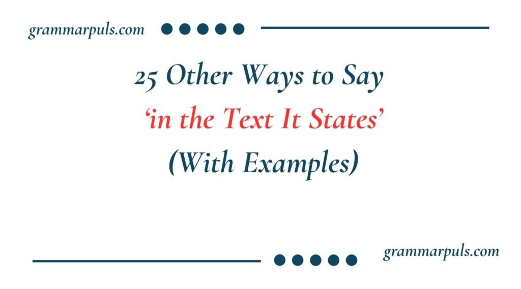 Other Ways to Say in the Text It States