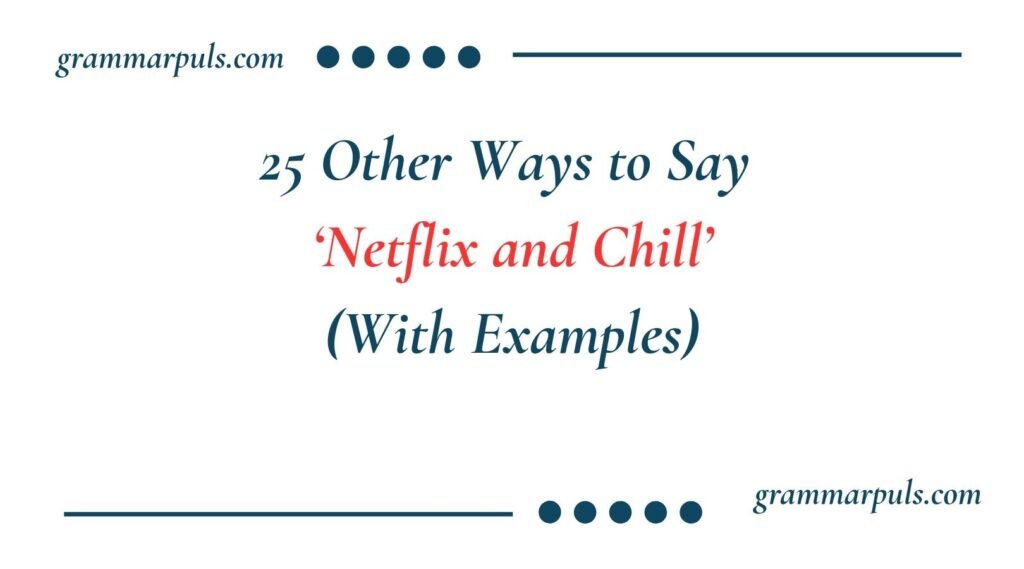 Other Ways to Say Netflix and Chill