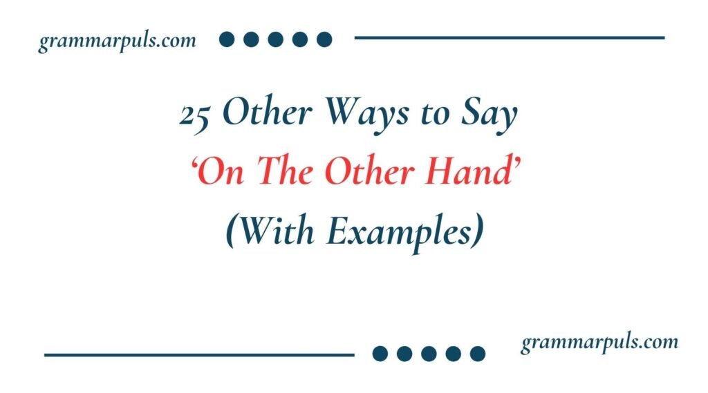 Other Ways to Say On The Other Hand
