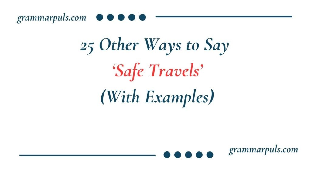 Other Ways to Say Safe Travels