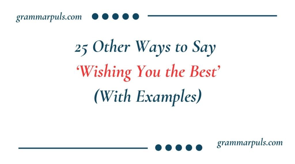 Other Ways to Say Wishing You the Best
