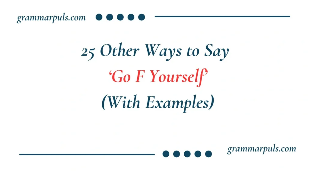 Other Ways to Say Go F Yourself