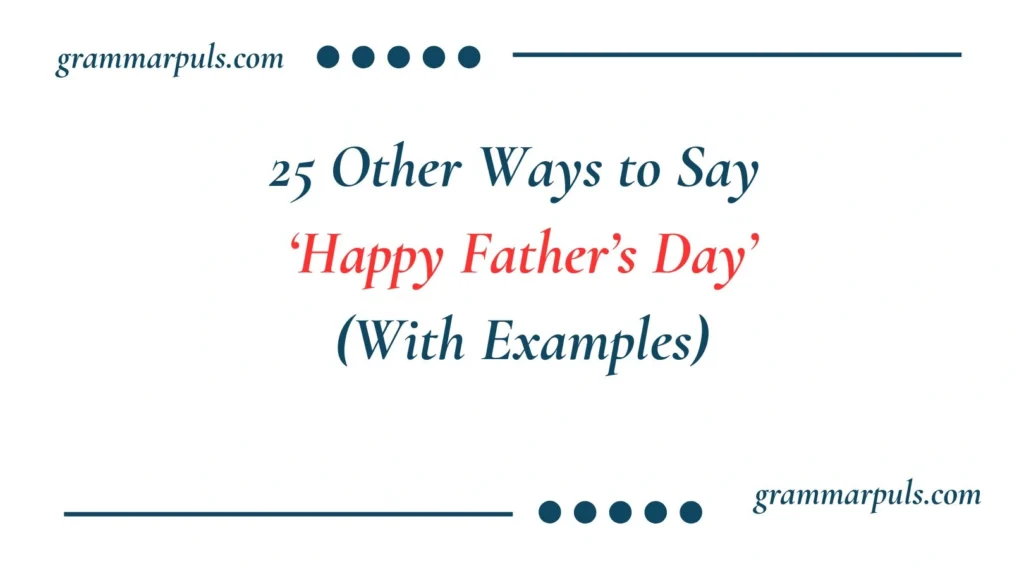 Other Ways to Say Happy Father’s Day
