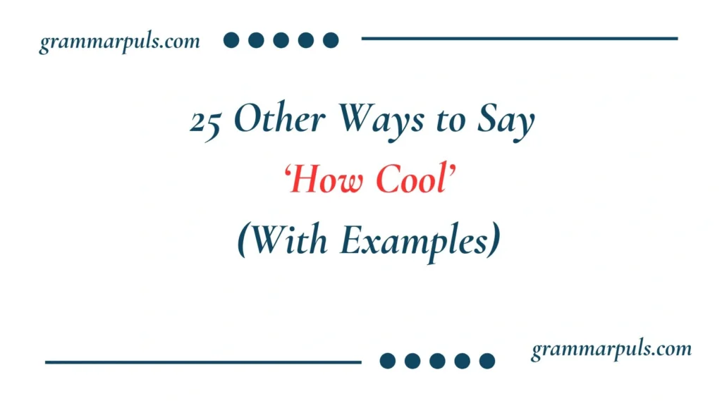Other Ways to Say How Cool