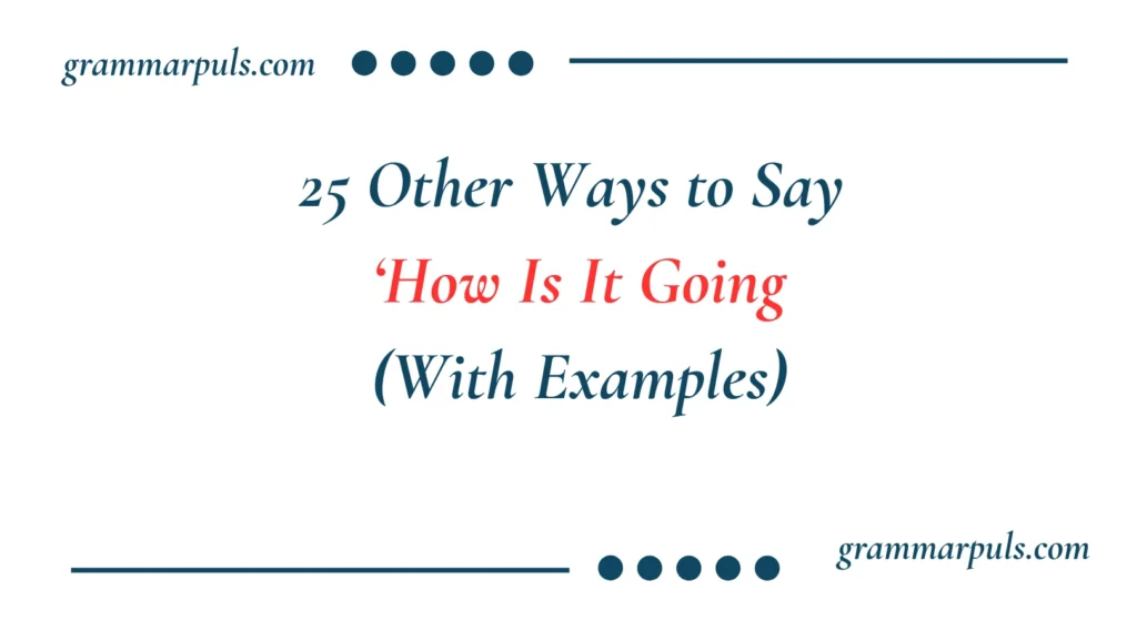 Other Ways to Say ‘How Is It Going