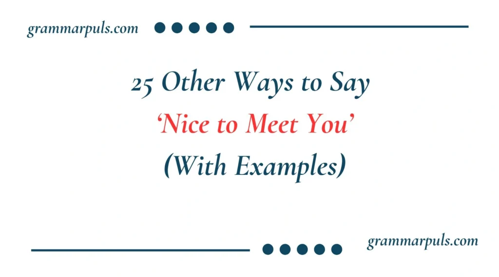 Other Ways to Say Nice to Meet You