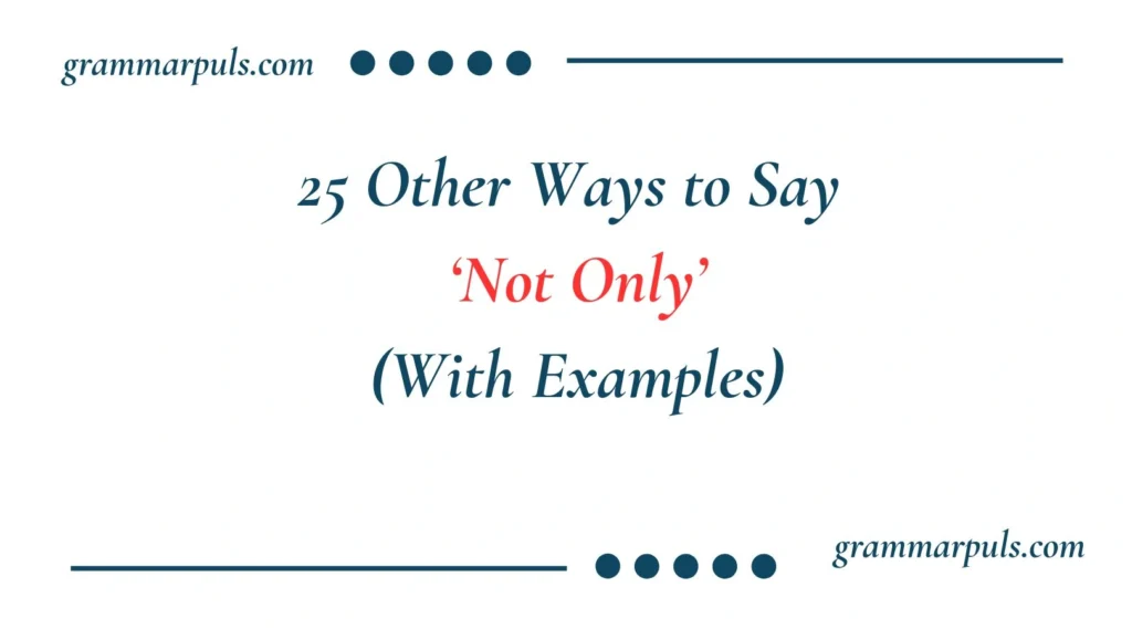 Other Ways to Say Not Only