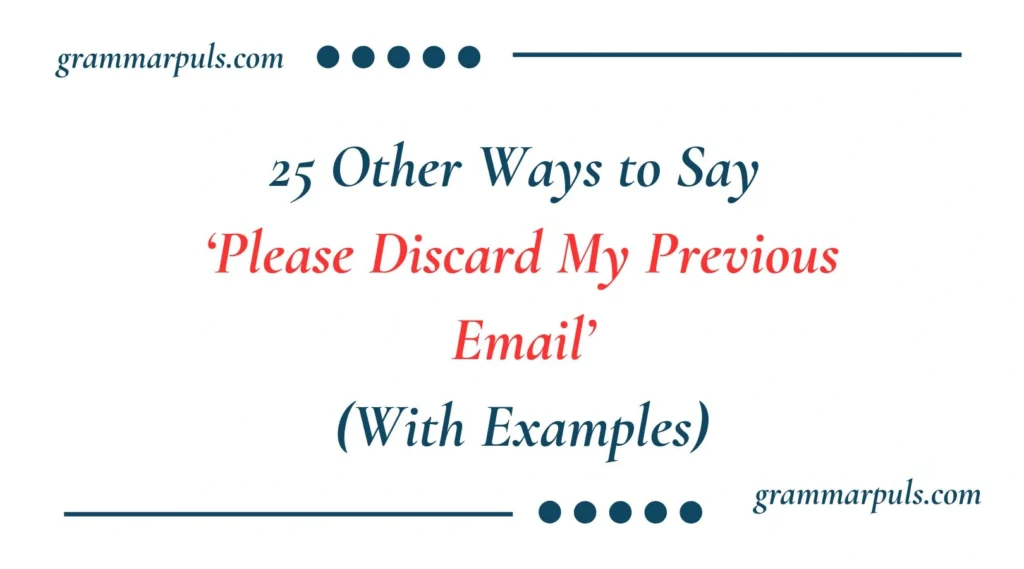 Other Ways to Say Please Discard My Previous Email