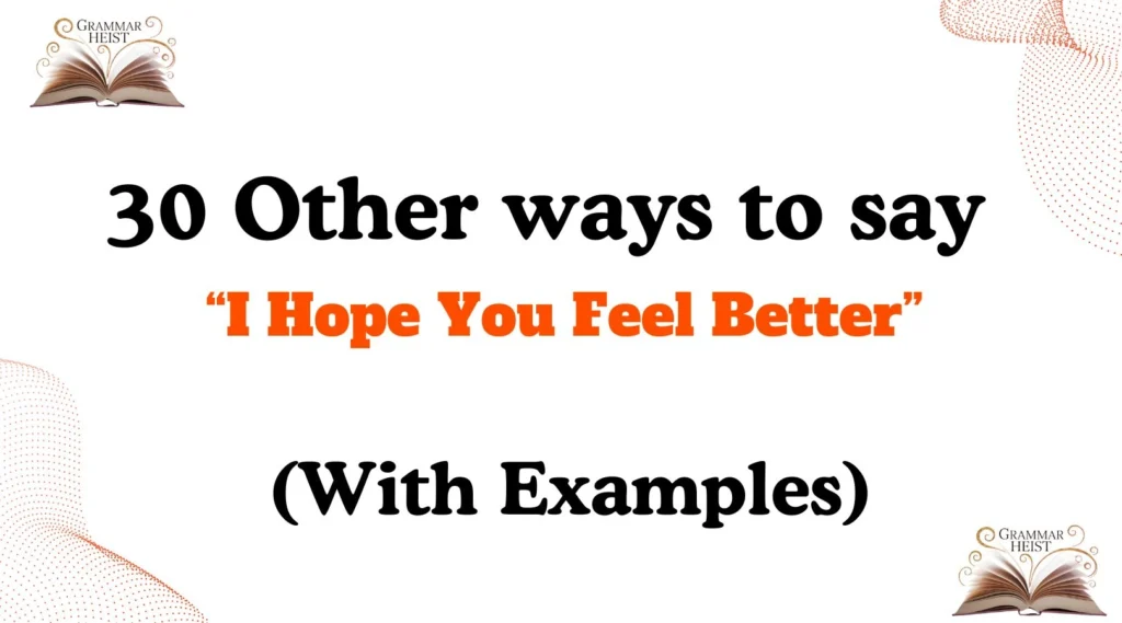 Other Ways to Say I Hope You Feel Better