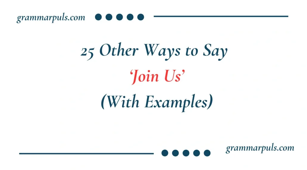 Other Ways to Say Join Us