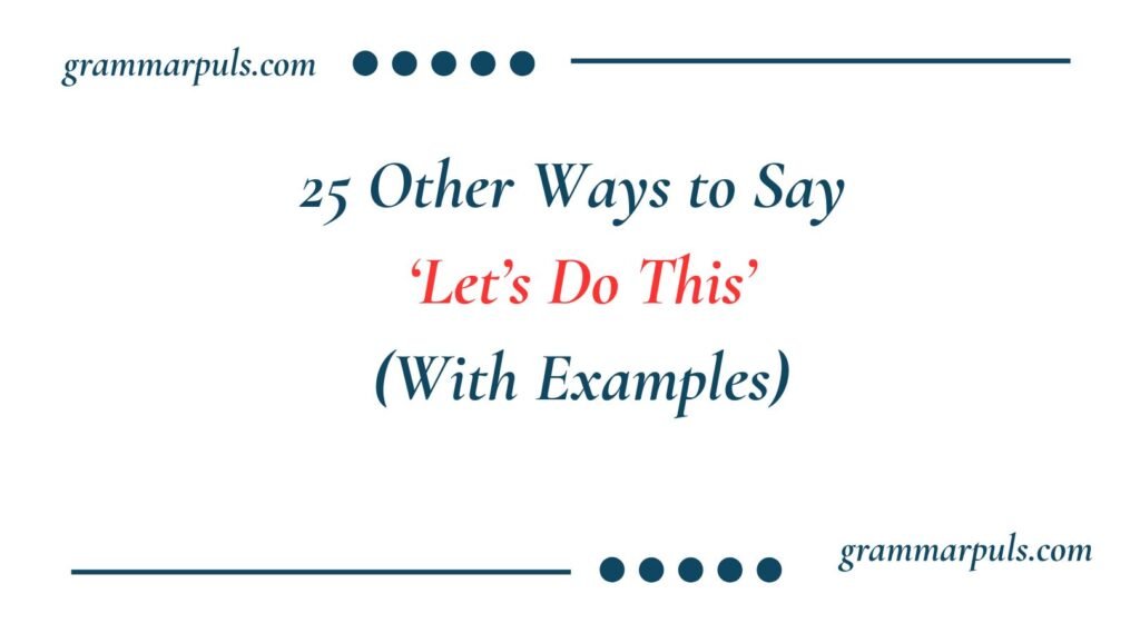 Other Ways to Say Let’s Do This