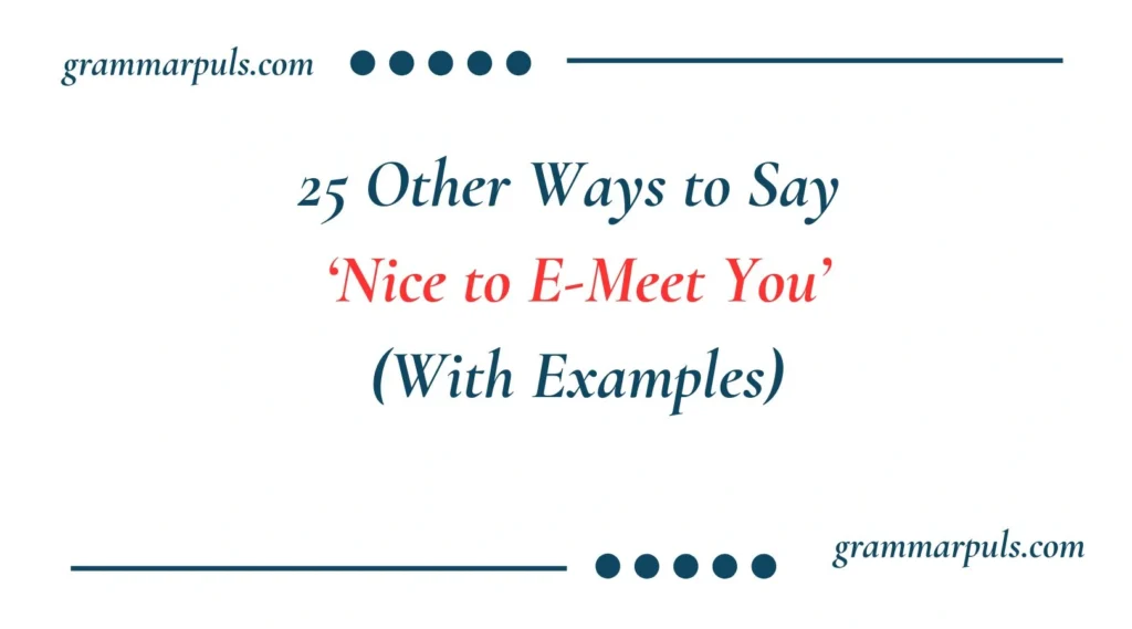 Other Ways to Say Nice to E-Meet You