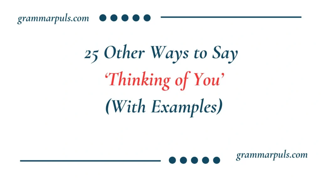 Other Ways to Say Thinking of You