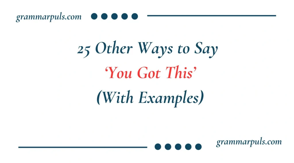 Other Ways to Say You Got This